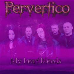 Pervertico : My Heart Bleeds